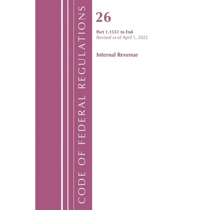 Code of Federal Regulations, Title 26 Internal Revenue 1.1551-End, Revised as of April 1, 2022 - Paperback