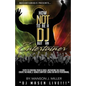 Motivation4DJS Present's How Not To Be A DJ But An Entertainer: Steps to Creating your DJ Voice, Motivating the Crowd, Creating the Mood & Bonus Chapt - Paperback