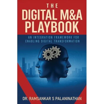 The Digital M&A Playbook: An Integration Framework For Enabling Digital Transformation - Paperback