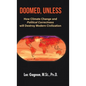 Doomed, Unless: How Climate Change and Political Correctness will Destroy Modern Civilization - Hardcover