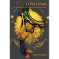 La Flor Dorada: La Maestría Tolteca del Ensueño Y La Proyección Astral - Paperback