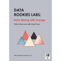 Data Rookies Labs Data Mining with Orange: Pattern Discovery with Visual Tools - Paperback