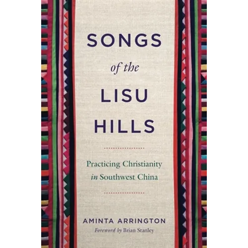 Songs of the Lisu Hills: Practicing Christianity in Southwest China - Paperback