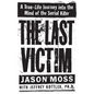 The Last Victim: A True-Life Journey Into the Mind of the Serial Killer - Hardcover