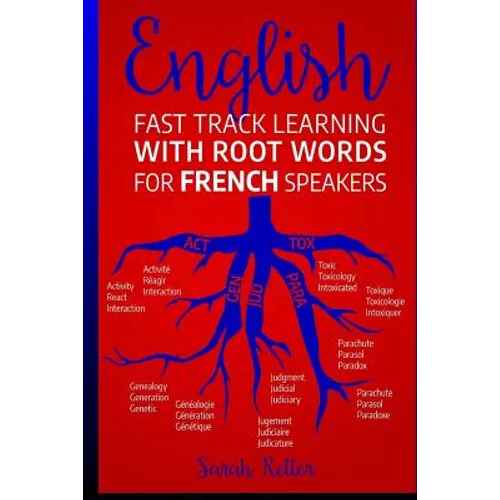 English: Fast Track Learning with Root Words for French Speakers.: If you speak French, boost your English vocabulary with Lati - Paperback