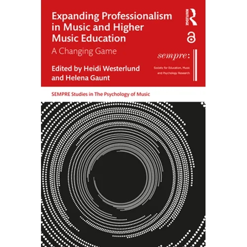 Expanding Professionalism in Music and Higher Music Education: A Changing Game - Paperback
