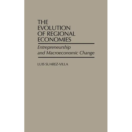 The Evolution of Regional Economies: Entrepreneurship and Macroeconomic Change - Hardcover