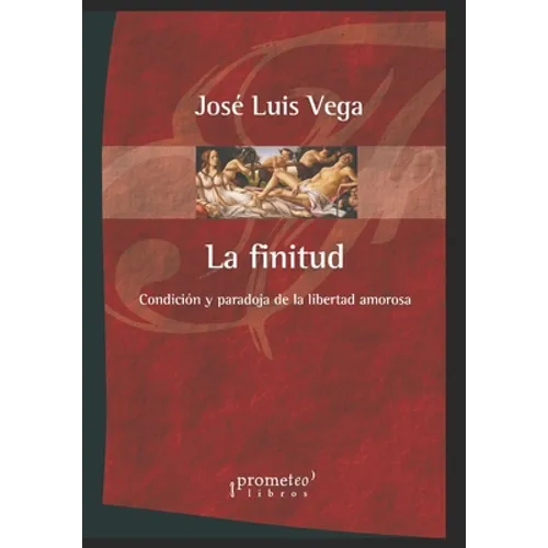La Finitud: Condición y paradoja de la libertad amorosa - Paperback