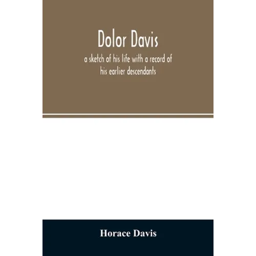 Dolor Davis: a sketch of his life with a record of his earlier descendants - Paperback