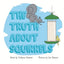 The Truth About Squirrels - Paperback