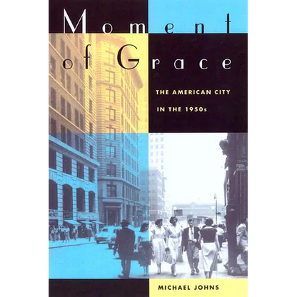 Moment of Grace: The American City in the 1950s - Paperback