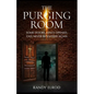 The Purging Room: Some Doors, Once Opened, Can Never Be Closed Again - Paperback