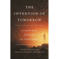 The Invention of Tomorrow: A Natural History of Foresight - Hardcover