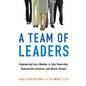 A Team of Leaders: Empowering Every Member to Take Ownership, Demonstrate Initiative, and Deliver Results - Paperback