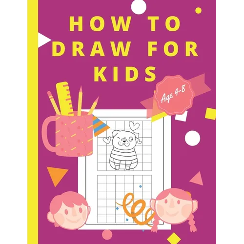 How To Draw For Kids Ages 4-8: Easy And Simple Activity Book for Kids to Learn to Draw, And Valentine's Day Theme Coloring Pictures - Paperback