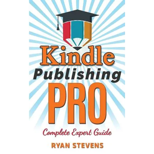 Kindle Publishing PRO - Complete Expert Guide - Paperback