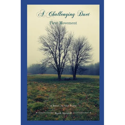 A Challenging Duet: A Novel in Four Parts: First Movement - Paperback