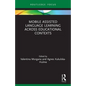 Mobile Assisted Language Learning Across Educational Contexts - Paperback