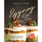 How to Make Eggnog Like A Pro: The Finest Eggnog Recipes Assembled - Paperback