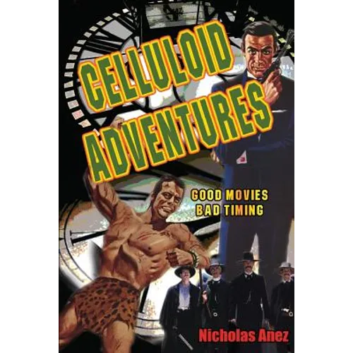 Celluloid Adventures: Good Movies, Bad Timing - Paperback