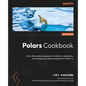 Polars Cookbook: Over 60 practical recipes to transform, manipulate, and analyze your data using Python Polars 1.x - Paperback