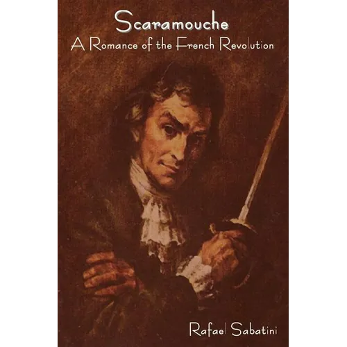 Scaramouche: A Romance of the French Revolution - Paperback