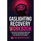 Gaslighting Recovery Workbook: A Simple Book for Recognizing Manipulation and Healing from Emotional Abuse and Toxic, Narcissistic Relationships - Paperback