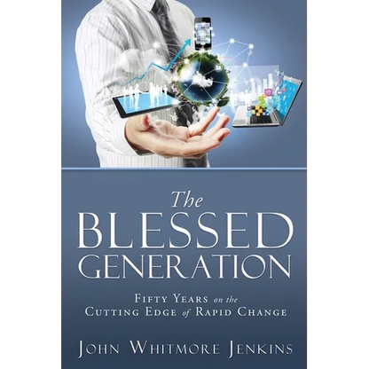 The Blessed Generation: Fifty Years on the Cutting Edge of Rapid Change - Paperback