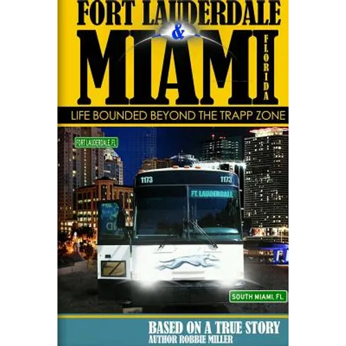 Ft. Lauderdale & Miami, Florida-Life Bounded Beyond the Trapp Zone - Paperback