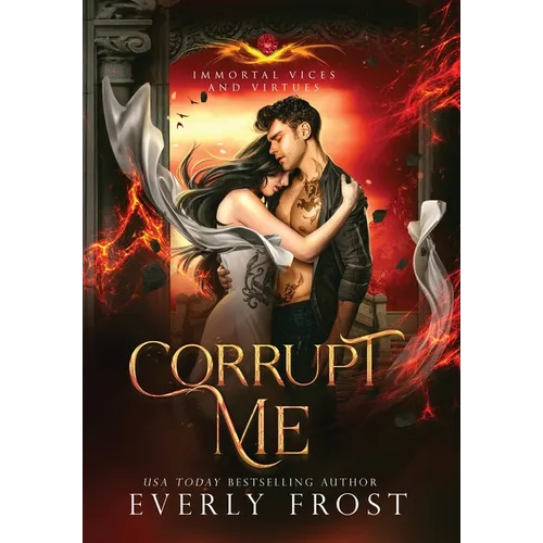 Corrupt Me (Immortal Vices and Virtues) - Hardcover