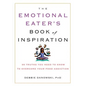 The Emotional Eater's Book of Inspiration: 90 Truths You Need to Know to Overcome Your Food Addiction - Paperback