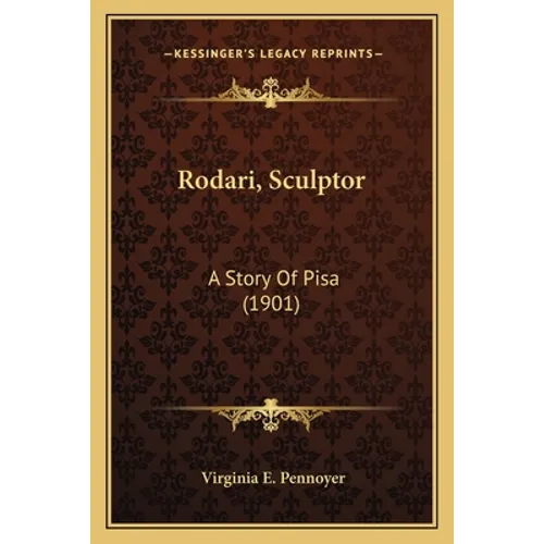 Rodari, Sculptor: A Story Of Pisa (1901) - Paperback