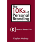The 10Ks of Personal Branding: Create a Better You - Paperback