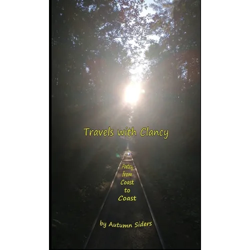 Travels with Clancy: Poetry from Coast to Coast - Paperback