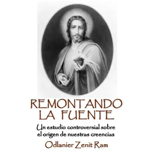 Remontando La Fuente: Un controversial análisis sobre el origen de nuestras creencias - Paperback