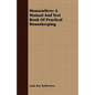 Housewifery; A Manual And Text Book Of Practical Housekeeping - Paperback