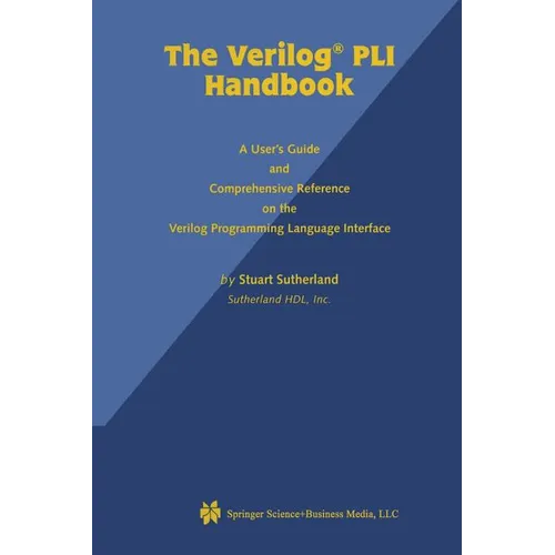 The Verilog Pli Handbook: A User's Guide and Comprehensive Reference on the Verilog Programming Language Interface - Paperback