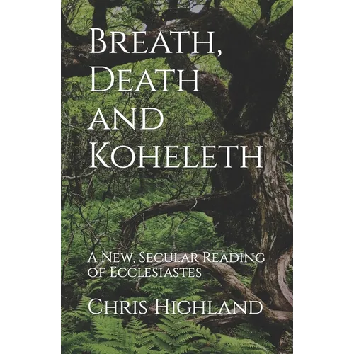 Breath, Death and Koheleth: A New, Secular Reading of Ecclesiastes - Paperback
