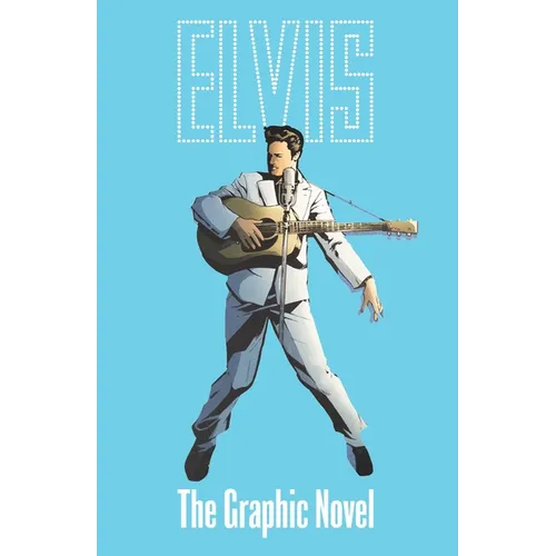 Elvis: The Official Graphic Novel Deluxe Edition - Hardcover