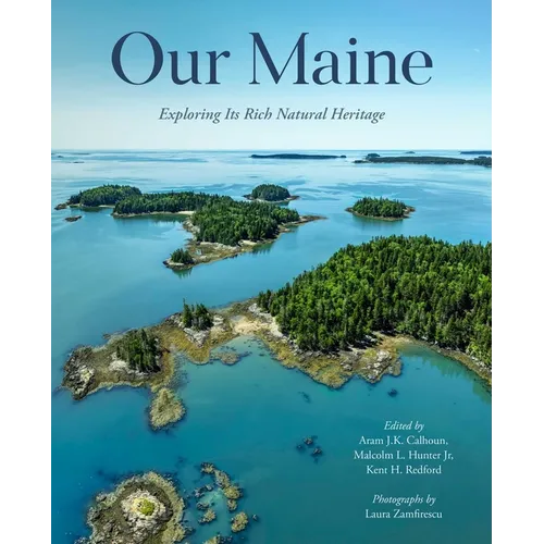 Our Maine: Exploring Its Rich Natural Heritage - Paperback
