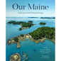 Our Maine: Exploring Its Rich Natural Heritage - Paperback