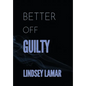 Better Off Guilty - Hardcover