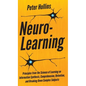 Neuro-Learning: Principles from the Science of Learning on Information Synthesis, Comprehension, Retention, and Breaking Down Complex Subjects - Hardcover