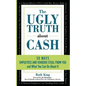 The Ugly Truth About Cash: 50 WAYS EMPLOYEES AND VENDORS CAN STEAL FROM YOU... and What You Can Do About It - Paperback