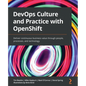 DevOps Culture and Practice with OpenShift: Deliver continuous business value through people, processes, and technology - Paperback