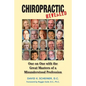 Chiropractic Revealed: One on One with the Great Masters of a Misunderstood Profession - Paperback