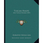Tuscan Feasts: And Tuscan Friends (1907) - Paperback