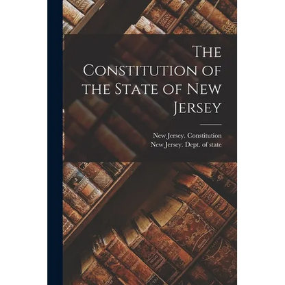 The Constitution of the State of New Jersey - Paperback