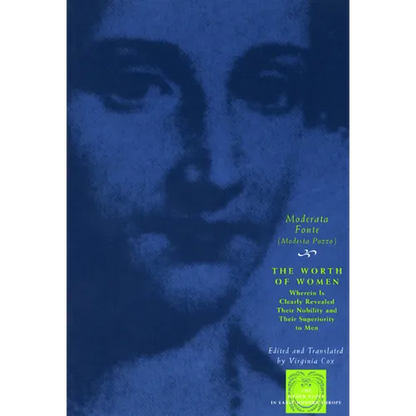The Worth of Women: Wherein Is Clearly Revealed Their Nobility and Their Superiority to Men - Paperback