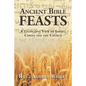 Ancient Bible Feasts: A Telescopic View of Israel, Christ and the Church - Paperback